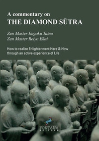 A commentary on the Diamond Sûtra. How to realize enlightenment here & now through an active experience of life - Librerie.coop