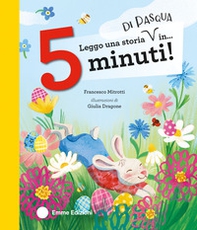 Leggo una storia di Pasqua in... 5 minuti! Stampatello maiuscolo - Librerie.coop