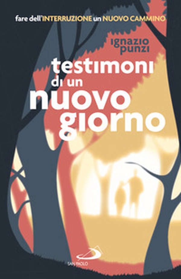 Testimoni di un nuovo giorno. Fare dell'interruzione un nuovo cammino. Percorso formativo per educatori e operatori pastorali - Librerie.coop Testimoni di un nuovo giorno. Fare dell'interruzione un nuovo cammino. Percorso formativo per educatori e operatori pastorali - Librerie.coop