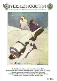 Aquile in guerra. Rassegna di studi della Società storica per la guerra bianca - Vol. 24 - Librerie.coop