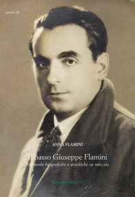 Il basso Giuseppe Flamini. Memorie biografiche e artistiche su mio zio - Librerie.coop