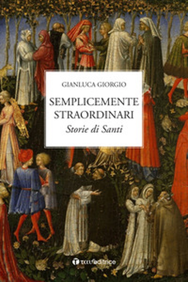 Semplicemente straordinari. Storie di Santi - Librerie.coop Semplicemente straordinari. Storie di Santi - Librerie.coop