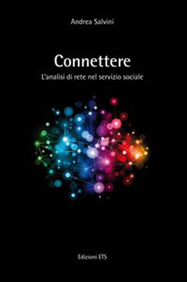 Connettere. L'analisi di rete nel servizio sociale - Librerie.coop Connettere. L'analisi di rete nel servizio sociale - Librerie.coop