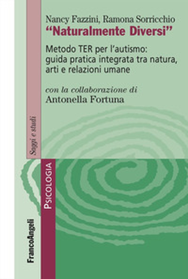Naturalmente diversi. Metodo TER per l'autismo: guida pratica integrata tra natura, arti e relazioni umane - Librerie.coop Naturalmente diversi. Metodo TER per l'autismo: guida pratica integrata tra natura, arti e relazioni umane - Librerie.coop