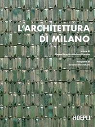 L'architettura di Milano. La città scritta dagli architetti dal dopoguerra a oggi - Librerie.coop