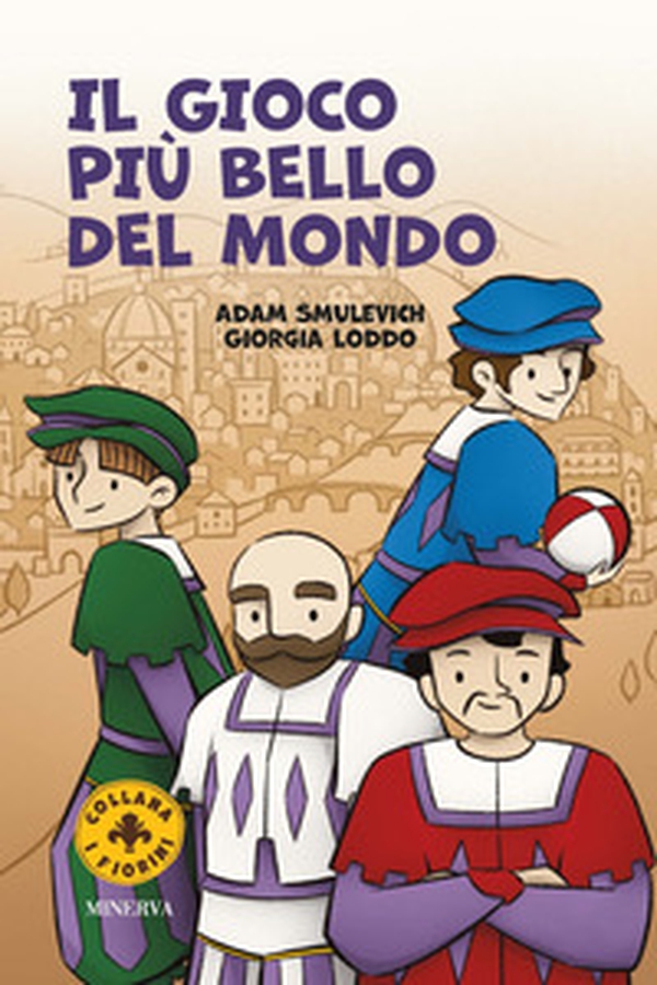 Il gioco più bello del mondo. Il calcio storico fiorentino - Librerie.coop Il gioco più bello del mondo. Il calcio storico fiorentino - Librerie.coop