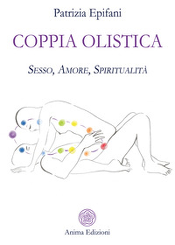 Coppia olistica. Sesso, amore, spiritualità - Librerie.coop Coppia olistica. Sesso, amore, spiritualità - Librerie.coop