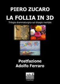 La Follia in 3D. Trilogia drammaturgico-musicale sul disagio mentale - Librerie.coop
