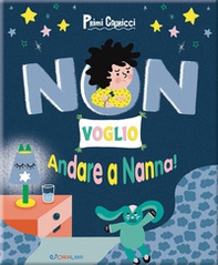 Non voglio andare a nanna! Primi capricci - Librerie.coop