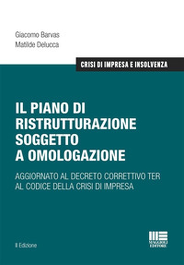 Il piano di ristrutturazione soggetto a omologazione. Aggiornato al decreto correttivo TER al codice della crisi di impresa - Librerie.coop Il piano di ristrutturazione soggetto a omologazione. Aggiornato al decreto correttivo TER al codice della crisi di impresa - Librerie.coop