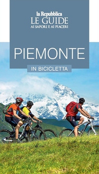 Piemonte in bicicletta. Le guide ai sapori e ai piaceri - Librerie.coop