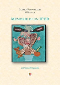 Memorie di un Iper. Un'autobiografia - Librerie.coop Memorie di un Iper. Un'autobiografia - Librerie.coop