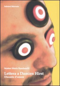 Lettere a Damien Hirst. Discanto d'amore - Librerie.coop Lettere a Damien Hirst. Discanto d'amore - Librerie.coop