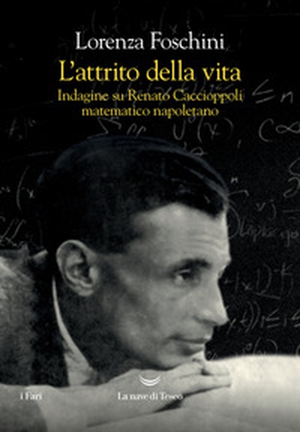 L'attrito della vita. Indagine su Renato Caccioppoli matematico napoletano - Librerie.coop L'attrito della vita. Indagine su Renato Caccioppoli matematico napoletano - Librerie.coop
