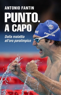 Punto. A capo. Dalla malattia all'oro paralimpico - Librerie.coop