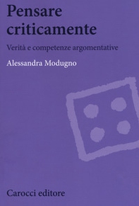 Pensare criticamente. Verità e competenze argomentative - Librerie.coop