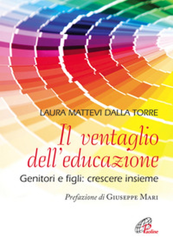 Il ventaglio dell'educazione. Genitori e figli: crescere insieme - Librerie.coop Il ventaglio dell'educazione. Genitori e figli: crescere insieme - Librerie.coop