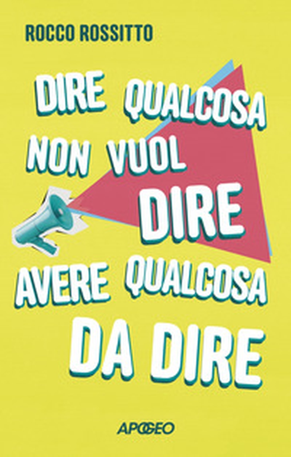 Dire qualcosa non vuol dire avere qualcosa da dire - Librerie.coop Dire qualcosa non vuol dire avere qualcosa da dire - Librerie.coop