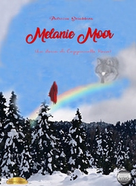 Melanie Moor. La storia di Cappuccetto Rosso - Librerie.coop