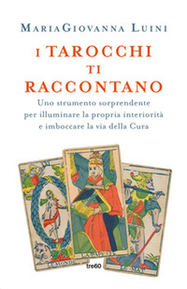 I tarocchi ti raccontano. Uno strumento sorprendente per illuminare la propria interiorità e imboccare la via della cura - Librerie.coop I tarocchi ti raccontano. Uno strumento sorprendente per illuminare la propria interiorità e imboccare la via della cura - Librerie.coop