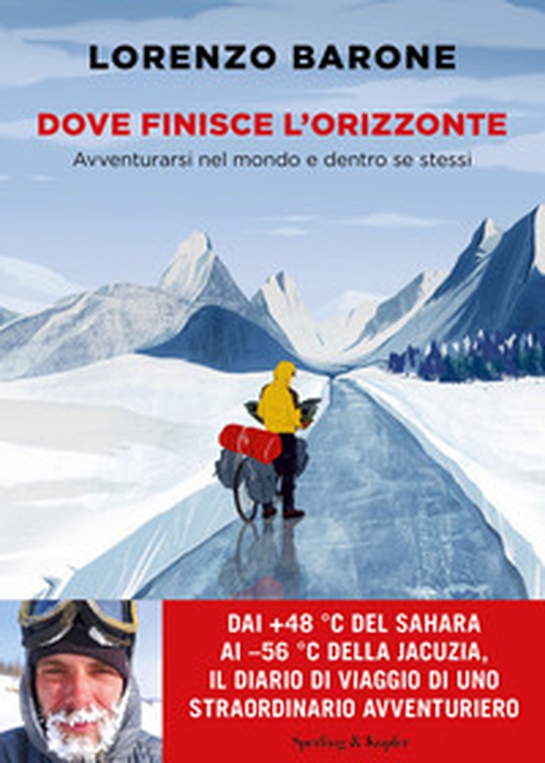 Dove finisce l'orizzonte. Avventurarsi nel mondo e dentro se stessi - Librerie.coop Dove finisce l'orizzonte. Avventurarsi nel mondo e dentro se stessi - Librerie.coop