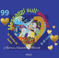 99 messaggi sull'amore. In forma di testo & di cuore - Librerie.coop