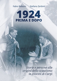 1924 prima e dopo. Storie e persone alle origini dello scautismo in Diocesi di Carpi - Librerie.coop