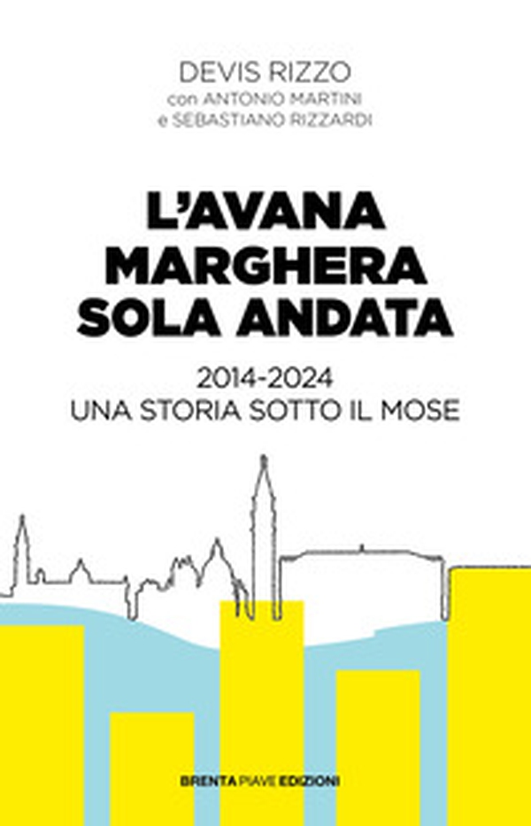 L'Avana Marghera sola andata. 2014-2024 una storia sotto il Mose - Librerie.coop L'Avana Marghera sola andata. 2014-2024 una storia sotto il Mose - Librerie.coop