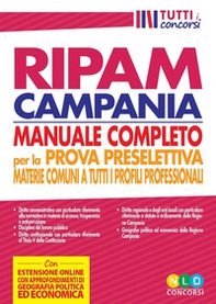 Concorso regione Campania. Manuale RIPAM completo per la prova preselettiva. Materie comuni a tutti i profili professionali - Librerie.coop