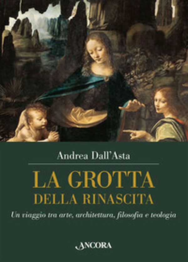 La grotta della rinascita. Un viaggio tra arte, architettura, filosofia e teologia - Librerie.coop
