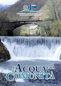 L'acqua e la comunità. Il ruolo del Bacino Imbrifero Montano del lago di Como e fiumi Brembo e Serio nello sviluppo della montagna (1955-2020). Consorzio BIM 65 anni - Librerie.coop