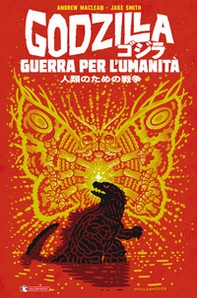 Godzilla. Guerra per l'umanità - Librerie.coop