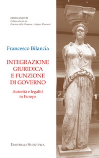 Integrazione giuridica e funzione di governo. Autorità e legalità in Europa - Librerie.coop
