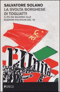 La svolta borghese di Togliatti. Il PCI da Salerno alle elezioni politiche del '48 - Librerie.coop