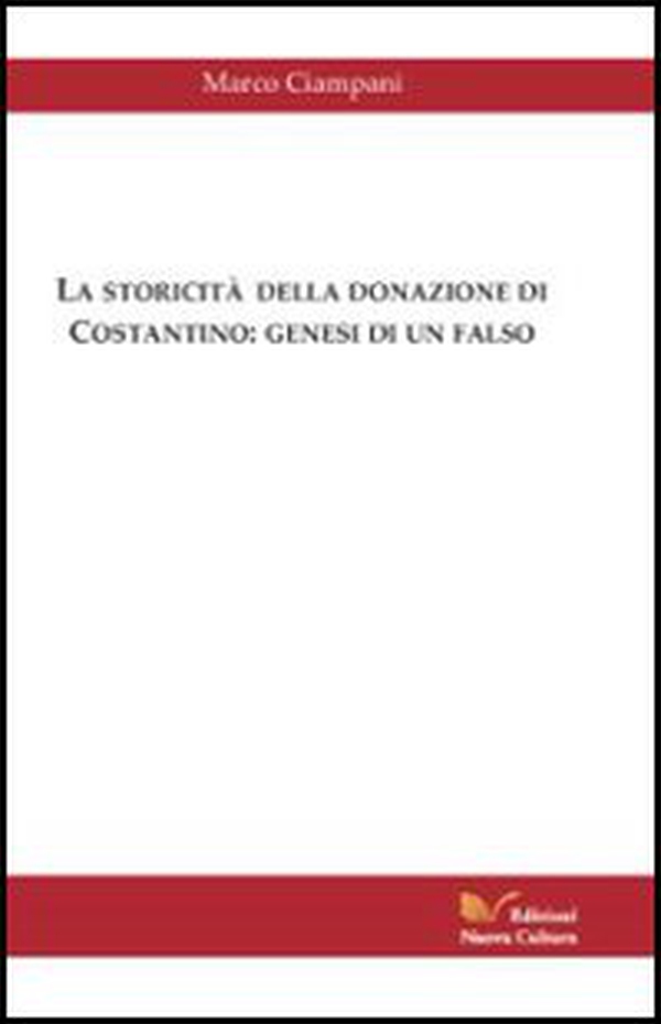 La storicità della donazione di Costantino - Librerie.coop La storicità della donazione di Costantino - Librerie.coop
