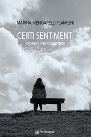 Certi sentimenti. Storie di vite ricomposte - Librerie.coop