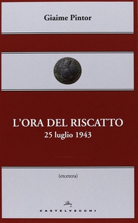 L'ora del riscatto. 25 luglio 1943 - Librerie.coop L'ora del riscatto. 25 luglio 1943 - Librerie.coop