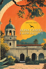Alina Casera e altri racconti - Librerie.coop