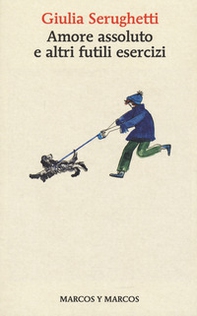 Amore assoluto e altri futili esercizi - Librerie.coop