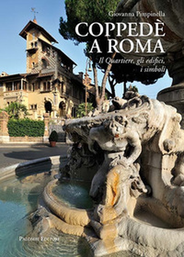 Coppedè a Roma. Il quartiere, gli edifici, i simboli - Librerie.coop Coppedè a Roma. Il quartiere, gli edifici, i simboli - Librerie.coop