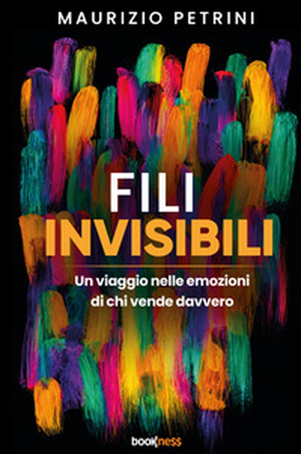 Fili invisibili. Un viaggio nelle emozioni di chi vende davvero - Librerie.coop