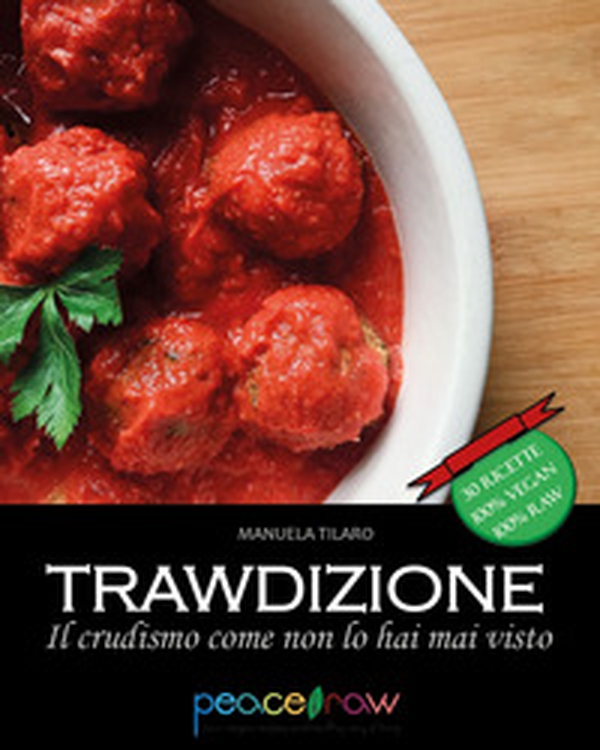 Trawdizione. Il crudismo come non lo hai mai visto - Librerie.coop Trawdizione. Il crudismo come non lo hai mai visto - Librerie.coop