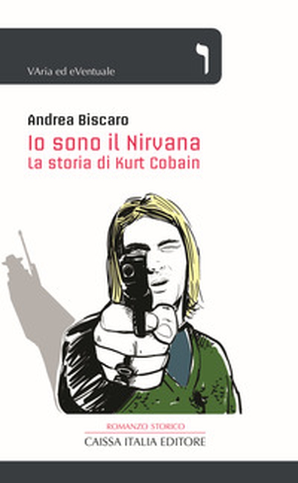 Io sono il Nirvana. La storia di Kurt Cobain - Librerie.coop Io sono il Nirvana. La storia di Kurt Cobain - Librerie.coop
