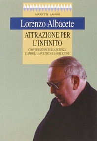 Attrazione per l'infinito. Conversazioni sulla scienza, l'amore, la politica e la religione - Librerie.coop Attrazione per l'infinito. Conversazioni sulla scienza, l'amore, la politica e la religione - Librerie.coop