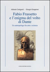 Fabio Frassetto e l'enigma del volto di Dante. Un antropologo fra arte e scienza - Librerie.coop
