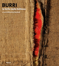 Burri. La ferita della bellezza - Librerie.coop Burri. La ferita della bellezza - Librerie.coop