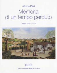 Memoria di un tempo perduto. Opere 1976-2014. Catalogo della mostra (Fabriano, 7 ottobre-12 novembre 2017) - Librerie.coop