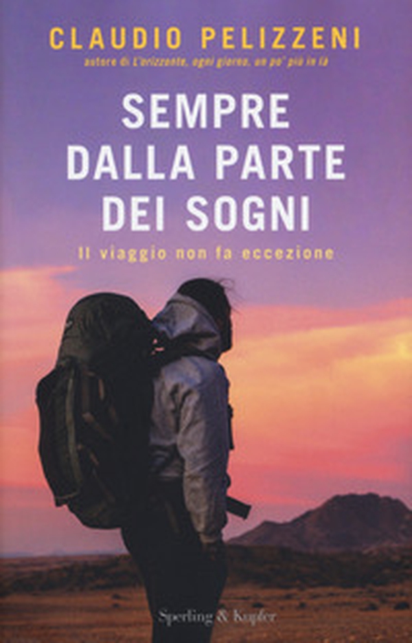 Sempre dalla parte dei sogni. Il viaggio non fa eccezione - Librerie.coop Sempre dalla parte dei sogni. Il viaggio non fa eccezione - Librerie.coop