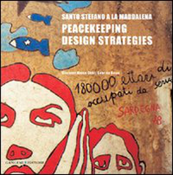 Santo Stefano a La Maddalena. Peacekeeping design strategies - Librerie.coop Santo Stefano a La Maddalena. Peacekeeping design strategies - Librerie.coop