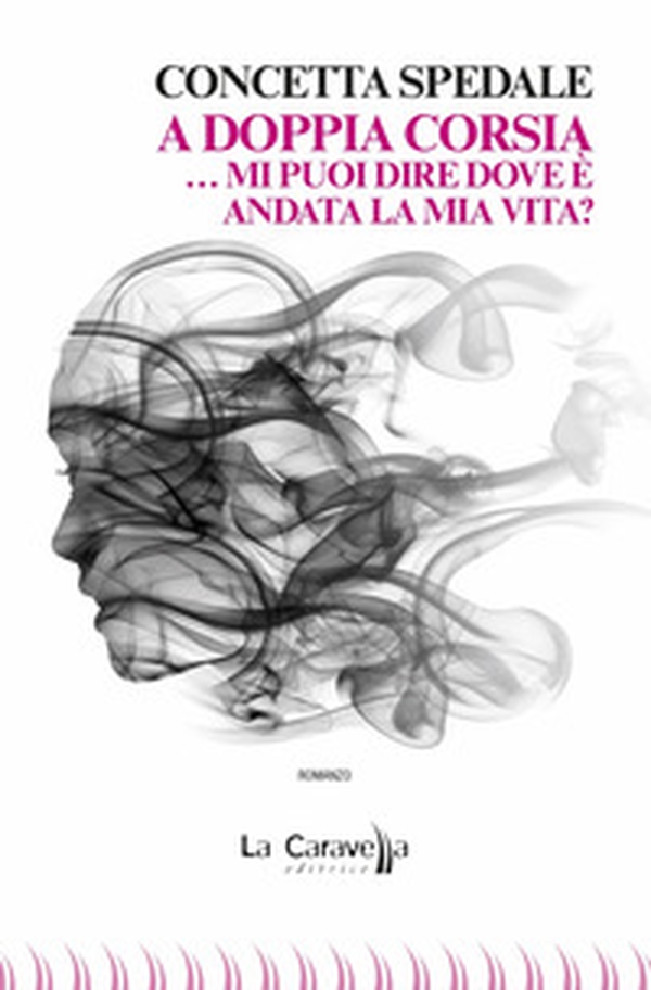 A doppia corsia... mi puoi dire dove è andata la mia vita? - Librerie.coop A doppia corsia... mi puoi dire dove è andata la mia vita? - Librerie.coop